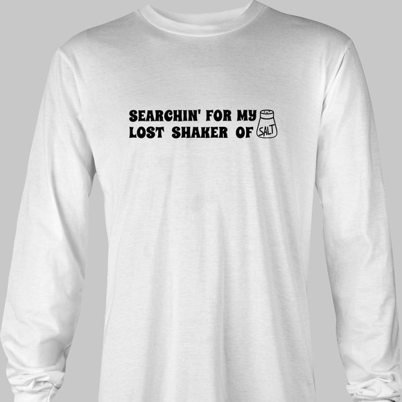 Searchin for my Lost Shaker of Salt Long Sleeve Funny T-Shirt - margarita buffet - Picture 5 of 5